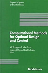 Computational Methods for Optimal Design and Control: Proceedings of the Afosr Workshop on Optimal Design and Control Arlington, Virginia 30 September (Hardcover, 1998)