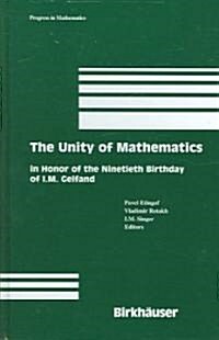 The Unity of Mathematics: In Honor of the Ninetieth Birthday of I.M. Gelfand (Hardcover)