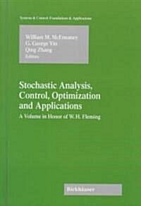 Stochastic Analysis, Control, Optimization and Applications: A Volume in Honor of W.H. Fleming (Hardcover, 1999)