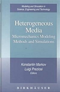 Heterogeneous Media: Micromechanics Modeling Methods and Simulations (Hardcover, 2000)