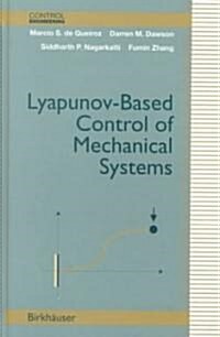 Lyapunov-Based Control of Mechanical Systems (Hardcover, 2000)