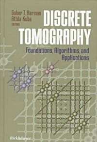 Discrete Tomography: Foundations, Algorithms, and Applications (Hardcover, 1999)