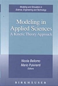 Modeling in Applied Sciences: A Kinetic Theory Approach (Hardcover, 2000)