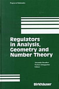 Regulators in Analysis, Geometry and Number Theory (Hardcover)