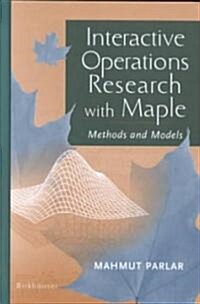 Interactive Operations Research with Maple: Methods and Models (Hardcover, 2000)