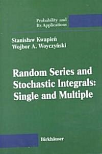 Random Series and Stochastic Integrals: Single and Multiple: Single and Multiple (Paperback, 1992)