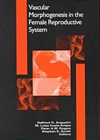 Vascular Morphogenesis in the Female Reproductive System (Hardcover)