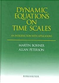 Dynamic Equations on Time Scales: An Introduction with Applications (Hardcover, 2001)