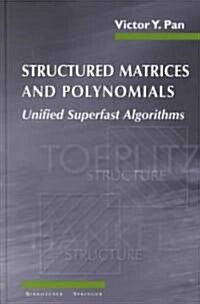 Structured Matrices and Polynomials: Unified Superfast Algorithms (Hardcover, 2001)