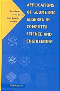 Applications of Geometric Algebra in Computer Science and Engineering (Hardcover)