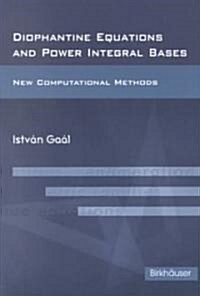Diophantine Equations and Power Integral Bases: New Computational Methods (Paperback)
