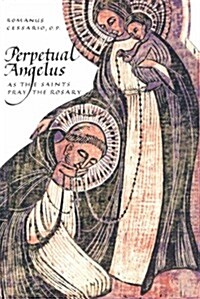 Perpetual Angelus: As the Saints Pray the Rosary (Paperback)