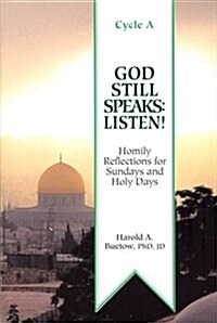 God Still Speaks: Listen: Homily reflections for Sundays and Holy Days [With Cycle a] (Paperback)