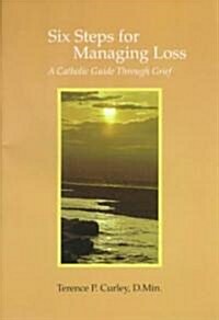 Six Steps for Managing a Loss: A Catholic Guide Through Grief (Paperback)