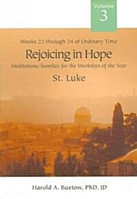 Rejoicing in Hope: Meditations/Homilies for the Weekdays of the Year; Volume 3, Weeks Twenty-Two Through Thirty-Four of Ordinary Time, St (Paperback)