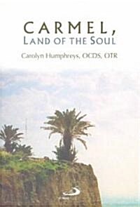 Carmel, Land of the Soul: Living Contemplatively in Todays World (Paperback)