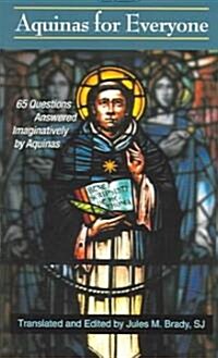 Aquinas for Everyone: 65 Questions Answered Imaginatively by Aquinas (Paperback)