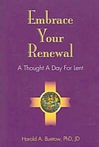 Embrace Your Renewal: A Thought a Day for Lent (Paperback)