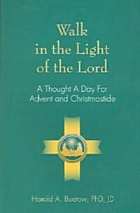 Walk in the Light of the Lord: A Thought a Day for Advent and Christmastide (Paperback)