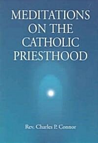 Meditations on the Catholic Priesthood (Paperback)