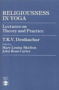 Religiousness in Yoga: Lectures on Theory and Practice (Paperback)