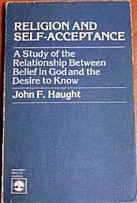 Religion and Self-Acceptance: A Study of the Relationship Between Belief in God and the Desire to Know (Paperback)