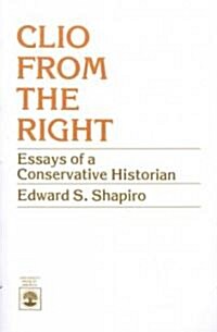 Clio from the Right: Essays of a Conservative Historian (Paperback)
