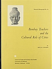 Bombay Teachers and the Cultural Role of Cities, Research Monograph No. 10 (Paperback)