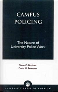Campus Policing: The Nature of University Police Work (Paperback)