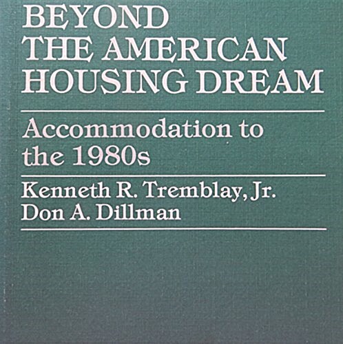 Beyond the American Housing Dream: Accommodation to the 1980s (Hardcover)