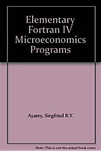 Elementary Fortran IV Microeconomics Programs (Paperback)