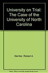 University on Trial: The Case of the University of North Carolina (Hardcover, Revised)