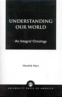 Understanding Our World: An Integral Ontology (Paperback)