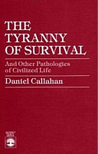 The Tyranny of Survival and Other Pathologies of Civilized Life (Paperback)