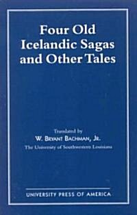 Four Old Icelandic Sagas and Other Tales (Paperback)