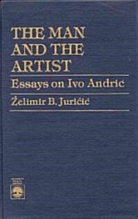 The Man and the Artist: Essays on Ivo Andric (Hardcover)