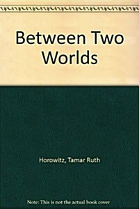 Between Two Worlds: Children from the Soviet Union in Israel (Paperback)