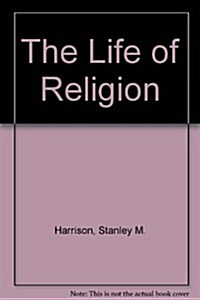 The Life of Religion: The Marquette University Symposium on the Nature of Religious Belief (Hardcover)