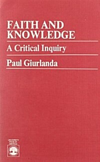 Faith and Knowledge: A Critical Inquiry (Paperback)