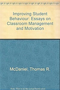 Improving Student Behavior: Essays on Classroom Management and Motivation (Hardcover)