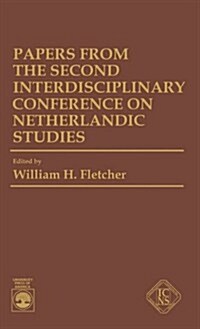 Papers from the Second Interdisciplinary Conference on Netherlandic Studies (Hardcover)