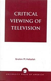 Critical Viewing of Television: A Book for Parents and Teachers (Paperback)