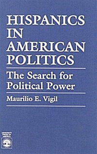 Hispanics in American Politics: The Search for Political Power (Paperback)