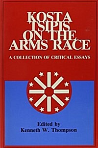 Kosta Tsipis on the Arms Race: A Collection of Critical Essays (Paperback, 3)