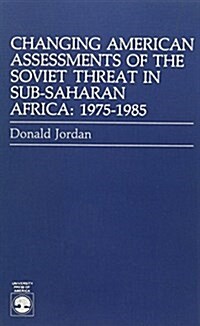 Changing American Assessments of the Soviet Threat in Sub-saharan Africa (Paperback)