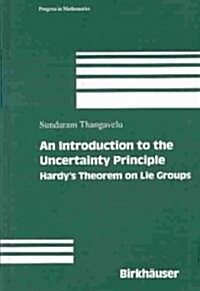 An Introduction to the Uncertainty Principle: Hardys Theorem on Lie Groups (Hardcover, 2004)