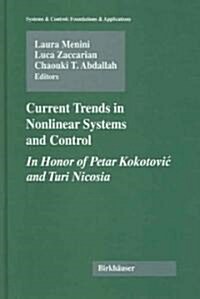 Current Trends in Nonlinear Systems and Control: In Honor of Petar Kokotovic and Turi Nicosia (Hardcover)