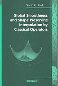 Global Smoothness And Shape Preserving Interpolation By Classical Operators (Hardcover)