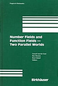 Number Fields and Function Fields - Two Parallel Worlds (Hardcover, 2005)