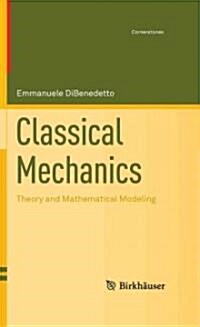 Classical Mechanics: Theory and Mathematical Modeling (Hardcover, 2011)